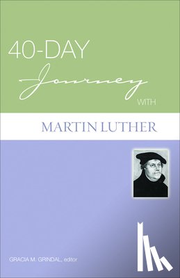 Grindal, Gracia - 40-Day Journey with Martin Luther