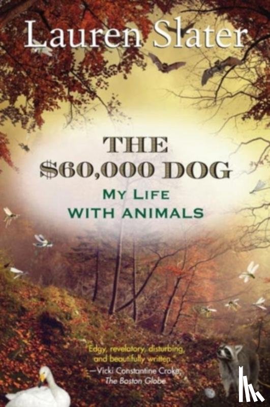 Slater, Lauren - The $60,000 Dog