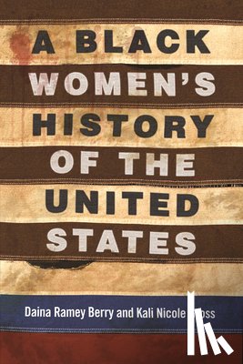 Berry, Daina, Gross, Kali Nicole - A Black Women's History of the United States