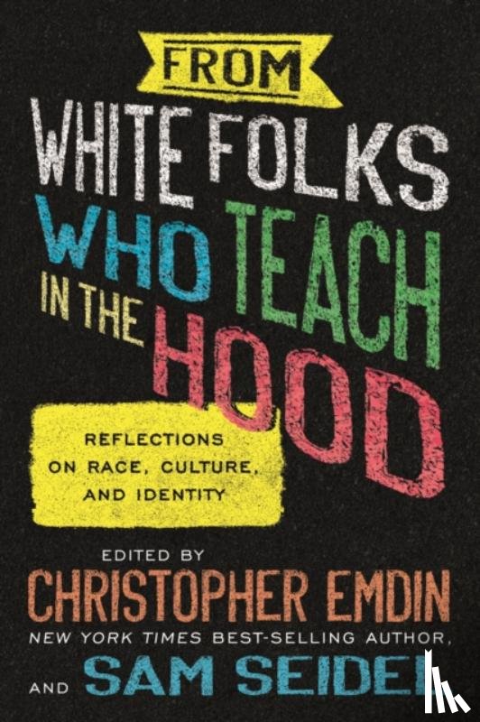 Emdin, Christopher, Seidel, Sam - From White Folks Who Teach in the Hood