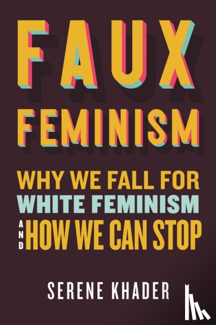 Khader, Serene - Faux Feminism