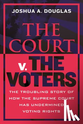 Douglas, Joshua A. - The Court v. the Voters