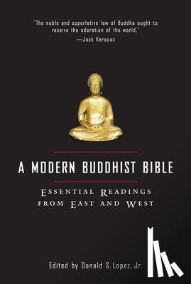 Lopez, David S. - A Modern Buddhist Bible: Essential Readings from East and West