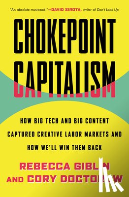 Doctorow, Cory - Chokepoint Capitalism: How Big Tech and Big Content Captured Creative Labor Markets and How We'll Win Them Back
