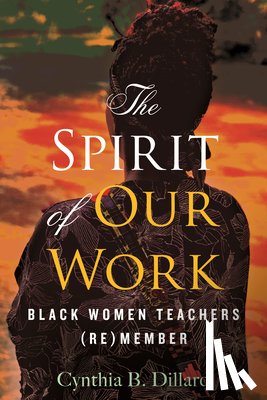 Dillard, Cynthia - The Spirit of Our Work