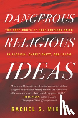 Mikva, Rachel S. - Dangerous Religious Ideas