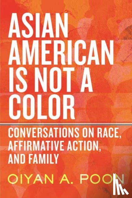 Poon, OiYan A. - Asian American Is Not a Color