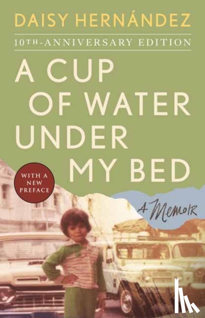 Hernandez, Daisy - A Cup of Water Under My Bed
