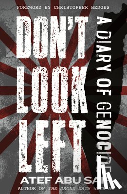 Saif, Atef Abu - Don't Look Left: A Diary of Genocide