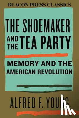 Young, Alfred F. - The Shoemaker and the Tea Party