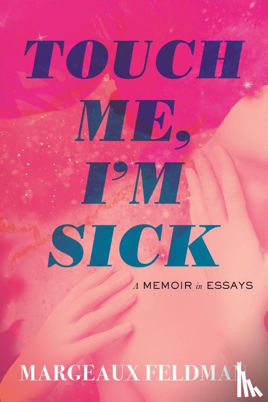 Feldman, Margeaux - Touch Me, I'm Sick