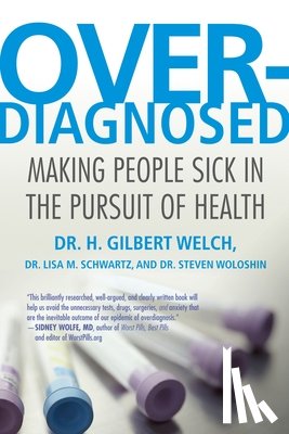 Welch, H. Gilbert, Schwartz, Lisa, Woloshin, Steve - Overdiagnosed