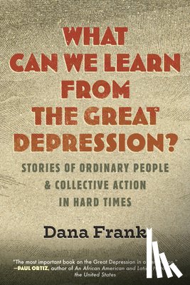 Frank, Dana - What Can We Learn from the Great Depression?