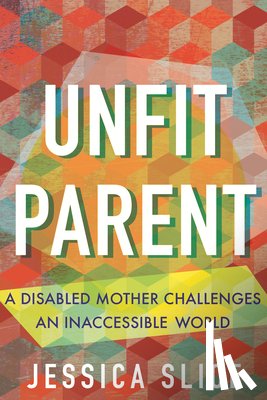Slice, Jessica - Unfit Parent
