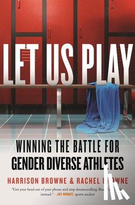 Browne, Harrison - Let Us Play: Winning the Battle for Gender Diverse Athletes