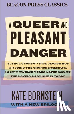 Bornstein, Kate - A Queer and Pleasant Danger: The True Story of a Nice Jewish Boy Who Joins the Church of Scientology, and Leaves Twelve Years Later to Become the Love