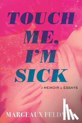 Feldman, Margeaux - Touch Me, I'm Sick