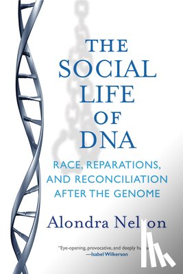 Nelson, Alondra - The Social Life of DNA