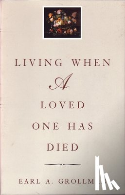 Grollman, Earl A. - Living When a Loved One Has Died