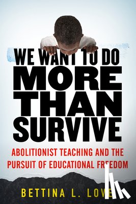 Love, Bettina - We Want to Do More Than Survive