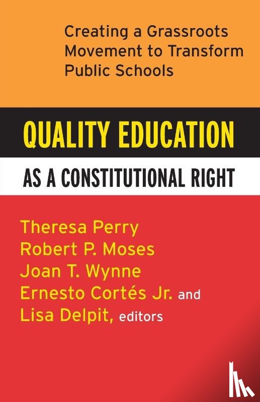 Perry, Theresa, Moses, Robert P., Cortes, Ernesto, Delpit, Lisa - Quality Education as a Constitutional Right