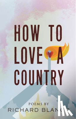 Blanco, Richard - How to Love a Country
