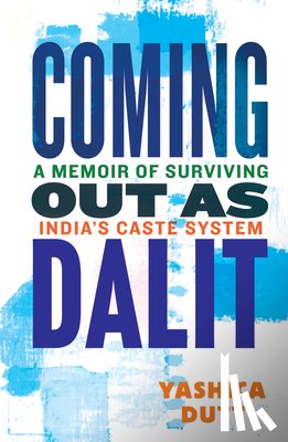 Dutt, Yashica - Coming Out as Dalit