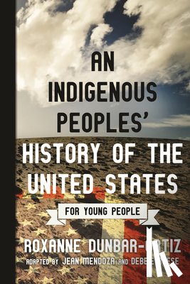 Dunbar-Ortiz, Roxanne - Indigenous Peoples' History of the United States for Young People