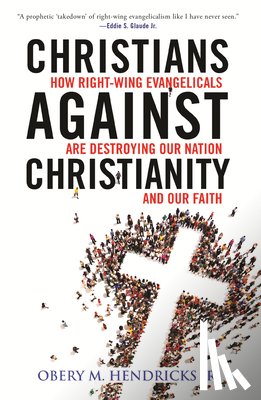 Jr., Obery M. Hendricks, - Christians Against Christianity