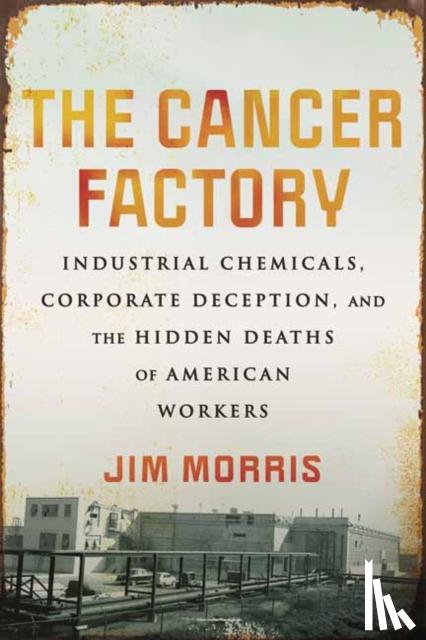 Morris, Jim - Cancer Factory,The