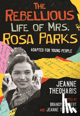 Theoharis, Jeanne, Colbert, Brandy - The Rebellious Life of Mrs. Rosa Parks