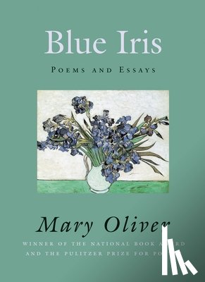 Oliver, Mary - Blue Iris