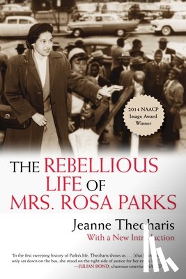 Theoharis, Jeanne - The Rebellious Life of Mrs. Rosa Parks