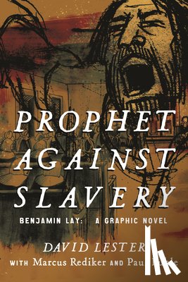 Lester, David, Rediker, Marcus - Prophet Against Slavery