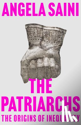 Saini, Angela - Saini, A: Patriarchs