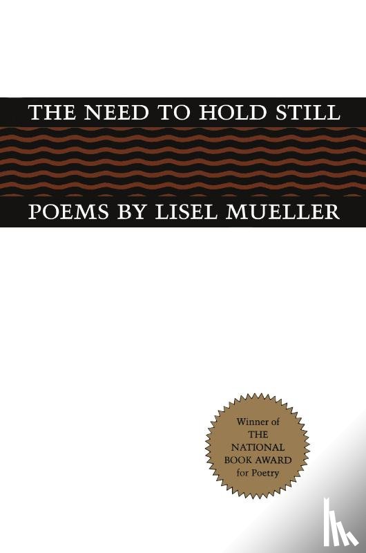 Mueller, Lisel - The Need to Hold Still