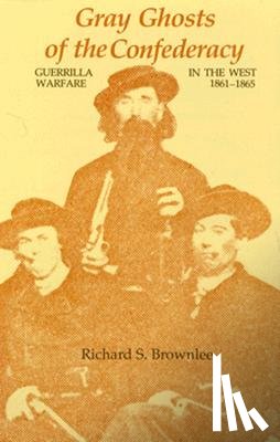 Brownlee, Richard S. - Gray Ghosts of the Confederacy