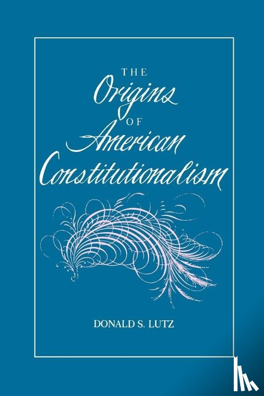Lutz, Donald S. - The Origins of American Constitutionalism