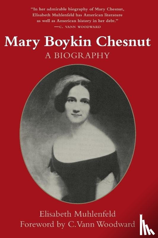 Muhlenfeld, Elisabeth S., Woodward, C. Vann - Mary Boykin Chesnut