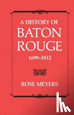 Meyers, Rose - A History of Baton Rouge, 1699-1812