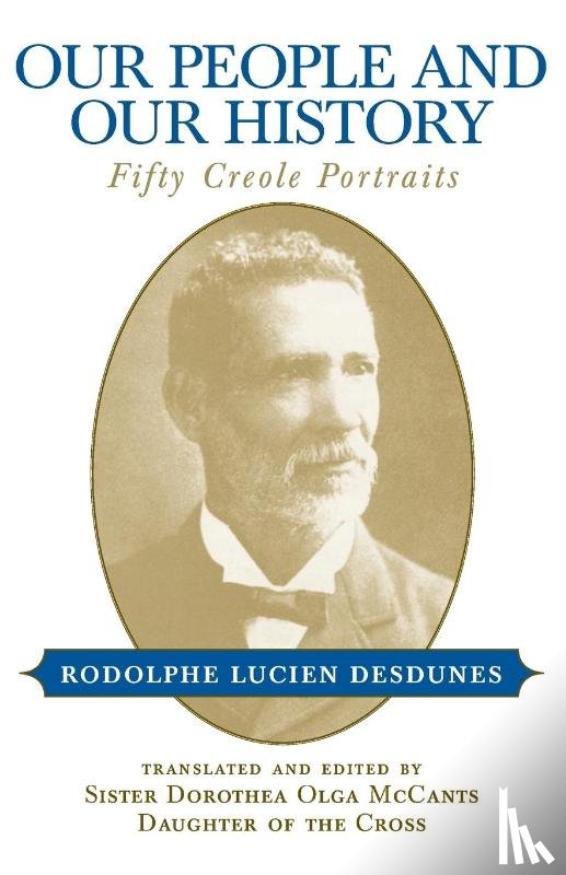 Desdunes, Rodolphe Lucien, McCants, Dorothea Olga, O'Neill, Charles E. - Our People and Our History