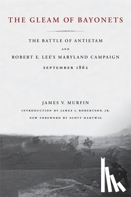 Murfin, James V., Jr, James I. Robertson, Hartwig, Scott - The Gleam of Bayonets