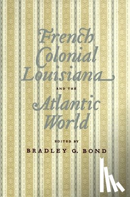 - French Colonial Louisiana and the Atlantic World