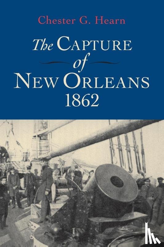 Hearn, Chester G. - The Capture of New Orleans 1862