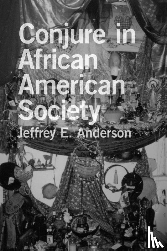 Anderson, Jeffrey E. - Conjure in African American Society