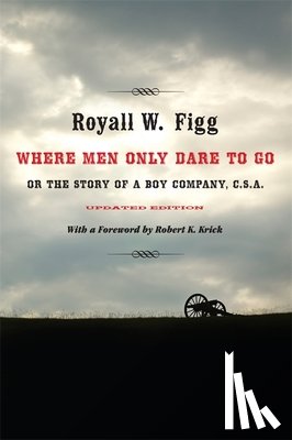 Figg, Royall W., Krick, Robert K. - Where Men Only Dare to Go