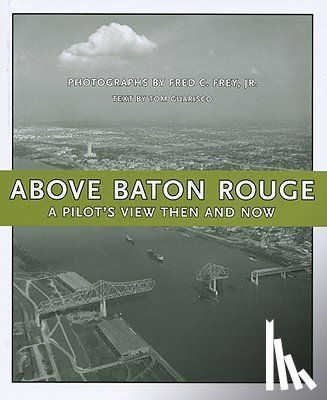 Jr, Fred C. Frey, Guarisco, Tom - Above Baton Rouge
