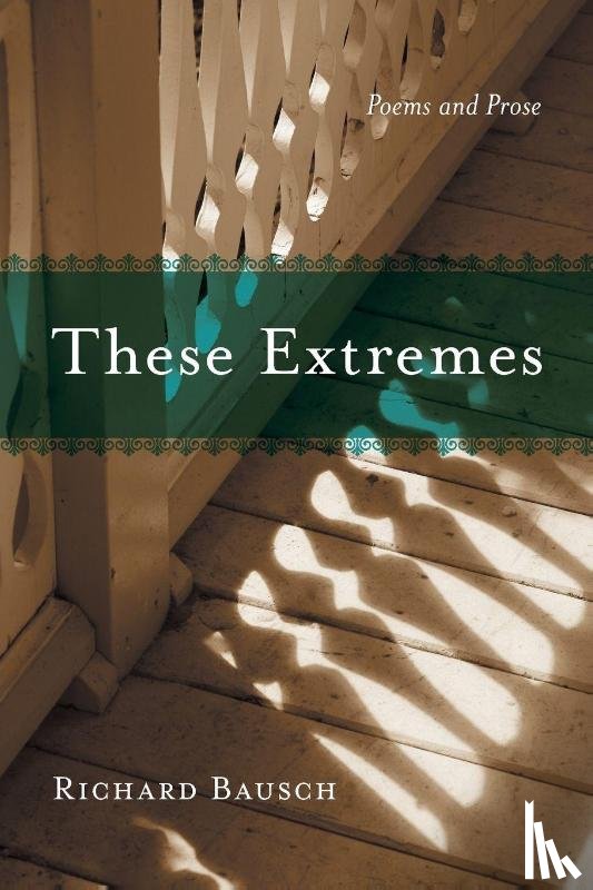 Bausch, Richard - These Extremes