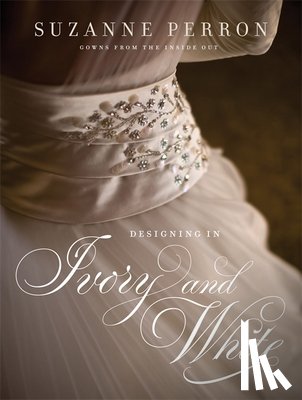 Perron, Suzanne, Baiamonte, Brian, Cohen, Jason, Langenhennig, Susan - Designing in Ivory and White
