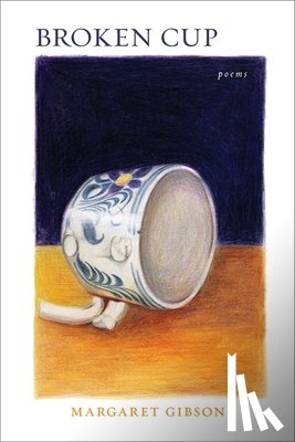 Gibson, Margaret - Broken Cup